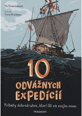 Pia Stromstad 10 odvážnych expedícií. Príbehy dobrodruhov, ktorí išli za svojím snom